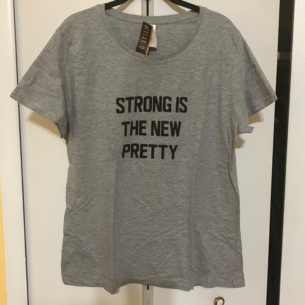 Strong is the new pretty tshirt